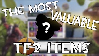 The Most VALUABLE TF2 Items Of ALL TIME