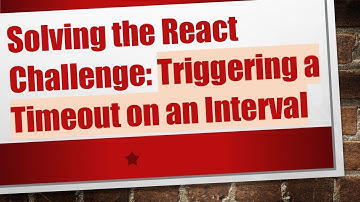Solving the React Challenge: Triggering a Timeout on an Interval