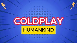 Coldplay - Humankind (Lyrics)