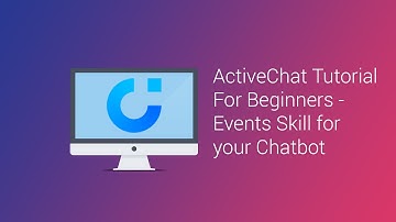 ActiveChat ChatBot Tutorial for Beginners - Events Skill (Part 6 of 12)