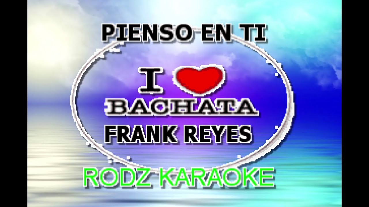 FRANK REYES PIENSO EN TI KARAOKE - YouTube