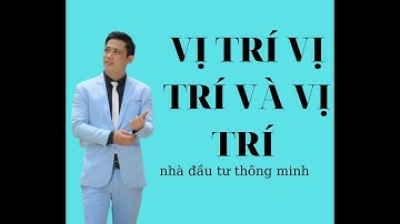 cách chọn vị trí bđs để đầu tư thành công I Quách Thế Trình