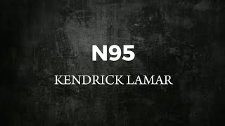 Kendrick Lamar-N95(Lyrics)