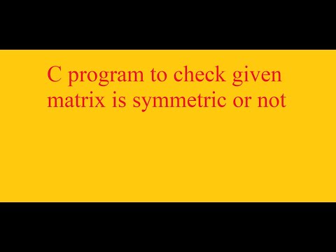 C program to check matrix is symmetric or not