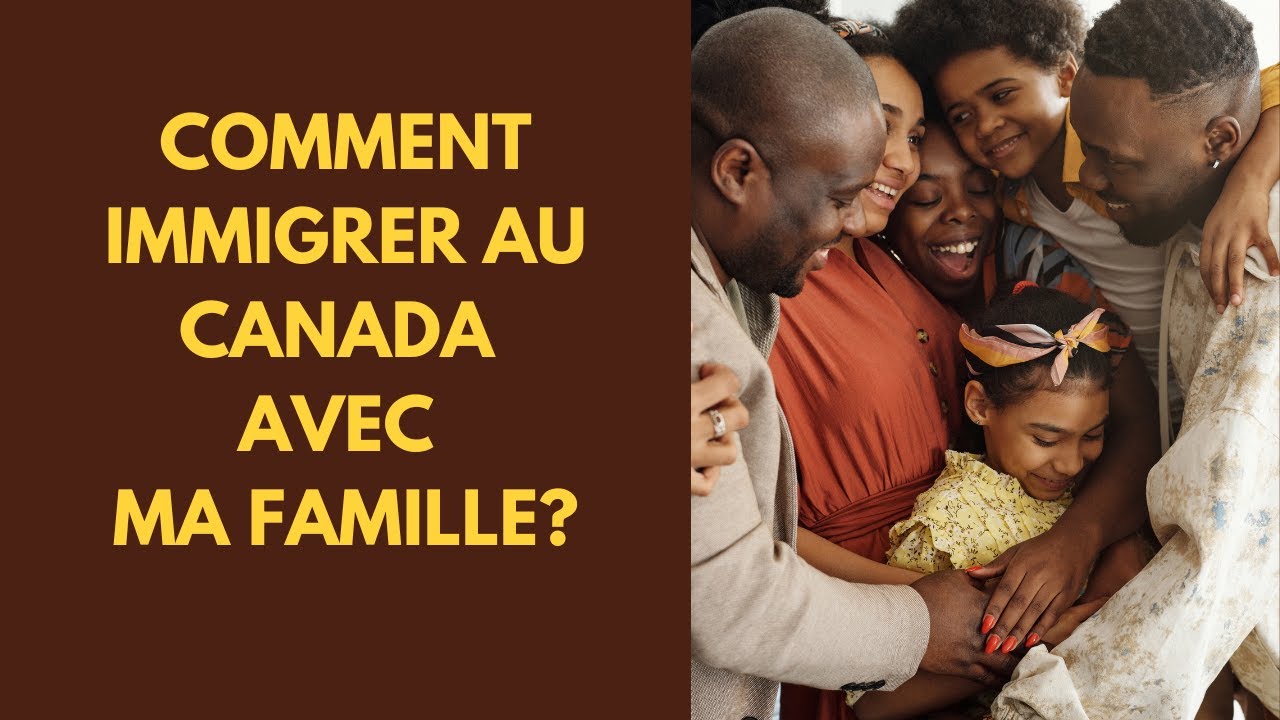 j'ai trouvé le travail au Canada, ma famille peut-elle immigrer avec ...