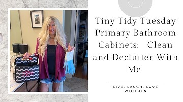 Tiny Tidy Tuesday Primary Bathroom  Cabinets:   Clean and Declutter With Me