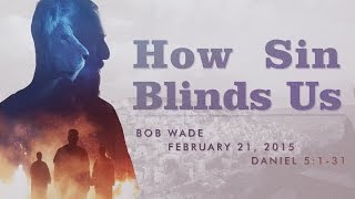 Sermon - Daniel 5:1-31 - Bob Wade