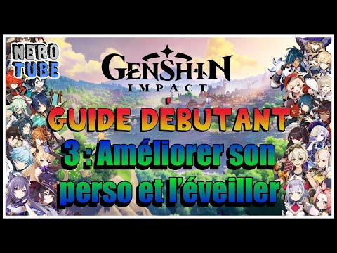 [Genshin Impact] Guide débutant : 3 Améliorer son perso et l&rsquo;éveiller