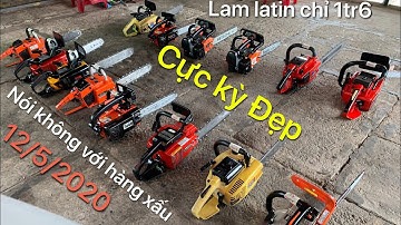 [Đã Bán Hết] 12/5/2020 Lô 14 máy cưa xích đẹp như gái 18 .Giá cực rẻ lam latin chỉ 1tr6 .