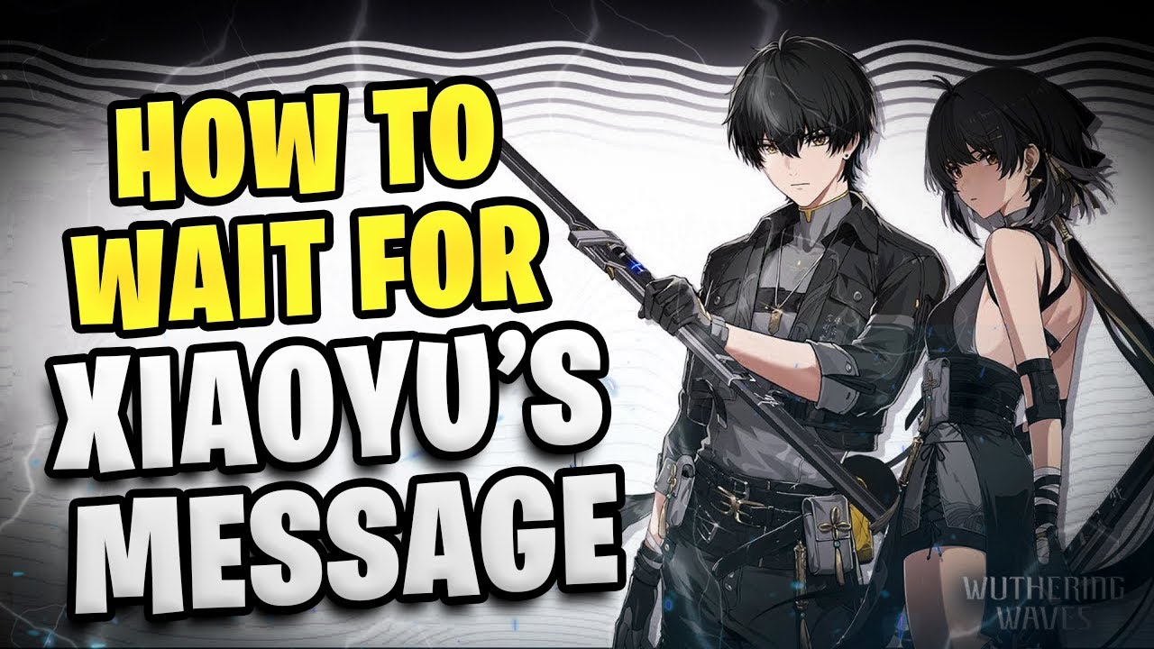 How to Wait for Xiaoyu’s Message in Wuthering Waves (Shadows