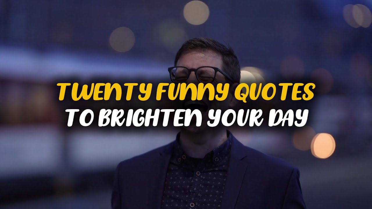 20 Funny Quotes To Brighten Your Day | Inspire Works - YouTube