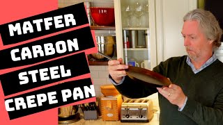 Matfer Carbon Steel Crepe Pan Seasoning, Review, and Cooking Feature