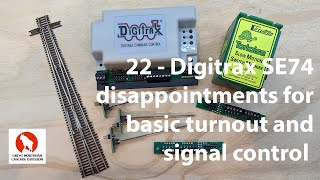 22 - Digitrax SE74 - Disappointments for basic turnout and signal control