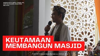 APA SAJA KEUTAMAAN MEMBANGUN MASJID? | Masjid Raya Abdul Kadim,Musi Banyuasin, Sumsel| UAS