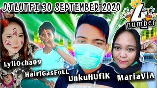 DJ LUTFI TERBARU 30 SEPTEMBER 2020 SESSION 4