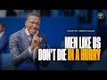 Men Like Us Don&#39;t Die In a Hurry | Prophet Uebert Angel