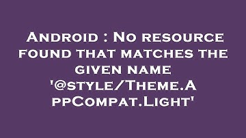 Android : No resource found that matches the given name 