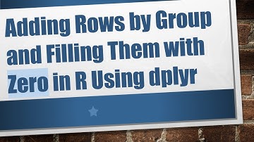 Adding Rows by Group and Filling Them with Zero in R Using dplyr