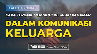 [FAEDAH SINGKAT] CARA TERBAIK MENJAUHI KESALAH PAHAMAN DALAM KOMUNIKASI KELUARGA
