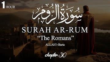 1-Hour Non-Stop Surah Ar-Rum (The Byzantines) سورة الروم | Heart touching voice | ALLAH'r Barta