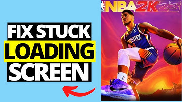 How To Fix NBA 2K23 Stuck On Loading Screen