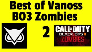 Best of Vanoss and friends BO3 Zombies Part 2!