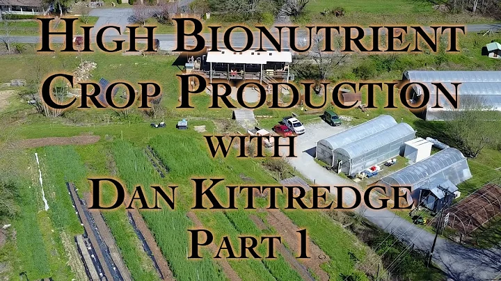 High Bionutrient Crop Production with Dan Kittredg...