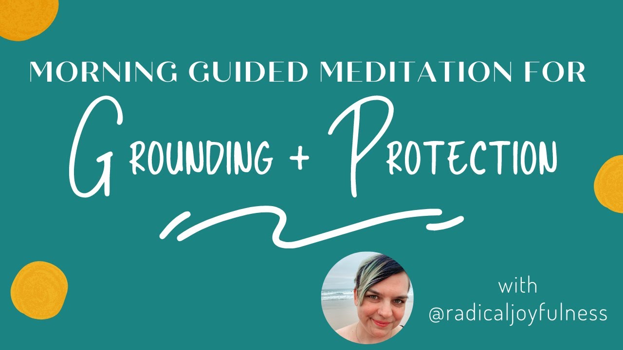 Morning Guided Meditation for Grounding & Protection - YouTube