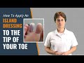 How To Apply An Island Dressing To The Tip Of Your Toe