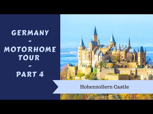 Germany Motorhome Tour 2018 Part 4 - Hohenzollern Castle - Wandering Bird Adventures