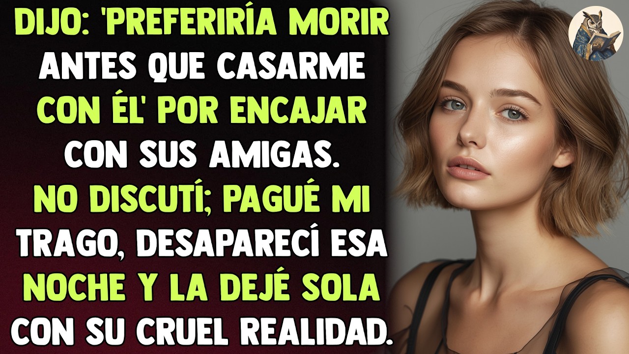 Dijo: 'Preferiría morir antes que casarme con él' por encajar con sus amigas. No discutí; pagué...