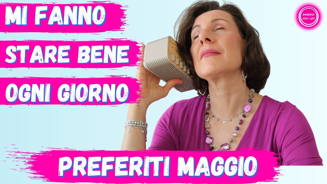 PREFERITI DI MAGGIO | Barbara Easy Life