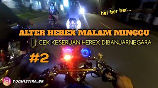 HEREX MALAM MINGGU || TETEP GAS DONT KENDOR, part #2