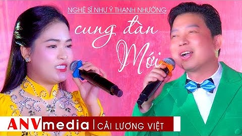 Cung Đàn Mới NS Thanh Nhường CVVC 2023 NS Như Ý | ANV media Cải Lương Việt