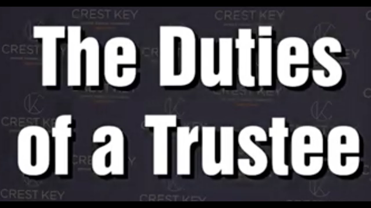 Trust Administration - Duties of a Trustee.