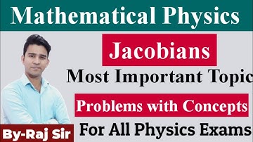 Mathematical Physics | Jacobians | IIT JAM, CSIR NET, GATE & MSc Physics Entrances