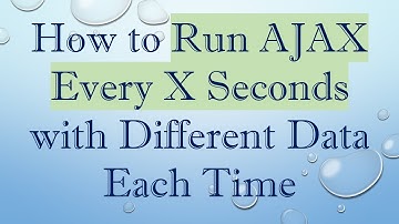 How to Run AJAX Every X Seconds with Different Data Each Time