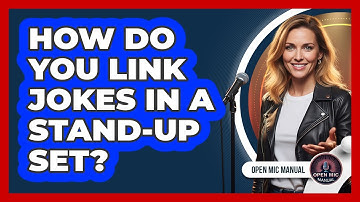 How Do You Link Jokes In A Stand-Up Set?