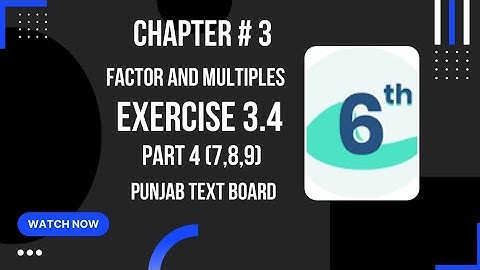 Learn Mathematics Class 6 Factor & Multiples Chapter 3 Exercise 3.4 Part 4 (7,8,9) Hand Solved |PTB