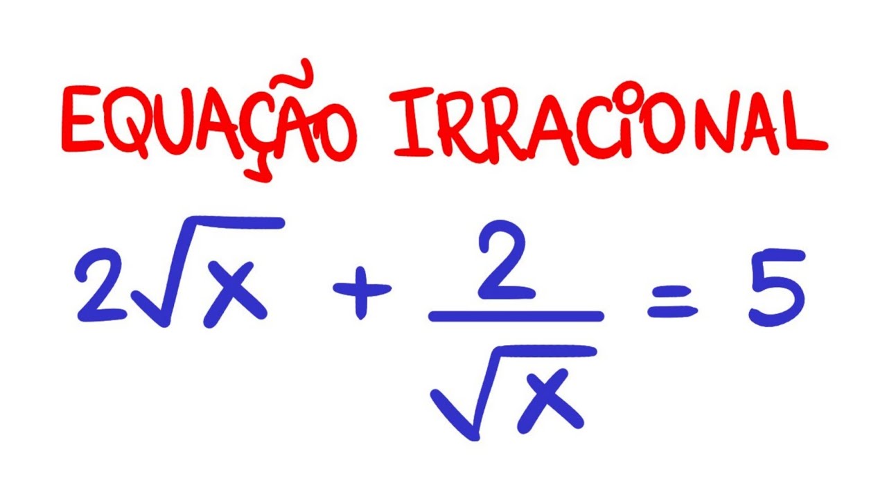 Equação Irracional com Raiz Quadrada: Tem que Fazer Substituição
