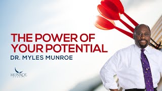 The Power Of Your Potential Dr. Myles Munroe