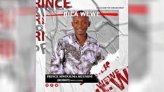 Prince Mwinjuma Muumini 'ROBOT' - Bila wewe
