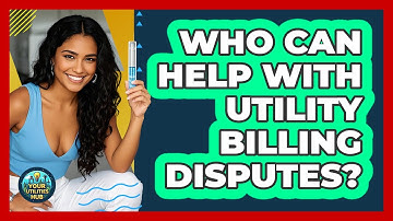 Who Can Help With Utility Billing Disputes? - Your Utilities Hub