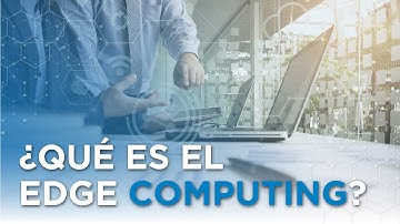 ¿QUÉ ES EL EDGE COMPUTING?