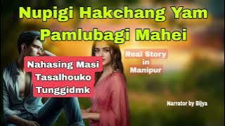 Nupigi hakchang yam pamlubagi mahei | real story in manipur