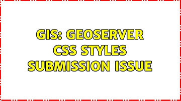 GIS: GeoServer CSS styles Submission Issue (2 Solutions!!)