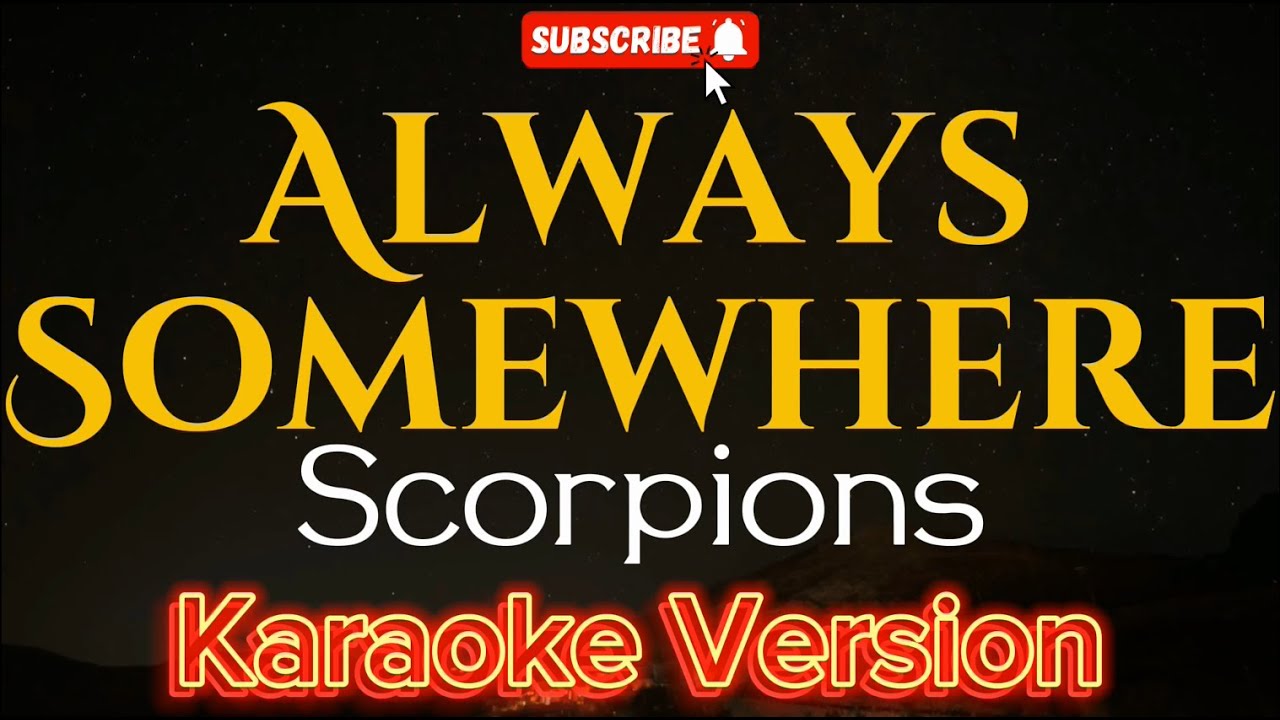 Always Somewhere - Scorpions (KARAOKE) Always Somewhere - Scorpions (KARAOKE)