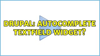 Drupal: Autocomplete textfield widget? (3 Solutions!!)