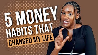 5 Money habits that changed my life forever.