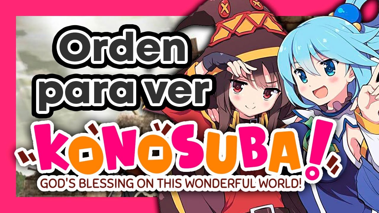 ORDEN para ver KONOSUBA - Orden Cronologico Kono Subarashii Sekai ni  Shukufuku wo! 